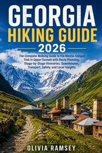 Georgia Hiking Guide 2026: The Complete Walking Guide to the Mestia-Ushguli Trek in Upper Svaneti with Route Planning, Stage-by-Stage Itineraries, Gue cover