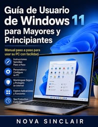 Guía de Usuario de Windows 11 para Mayores y Principiantes: Manual paso a paso para usar su PC con facilidad cover
