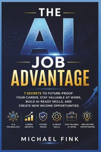 The AI Job Advantage: 7 Secrets to Future-Proof Your Career, Stay Valuable at Work, Build AI-Ready Skills, and Create New Income Opportunities cover