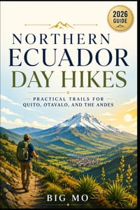 Northern Ecuador Day Hikes: Practical Trails for Quito, Otavalo, and the Andes cover
