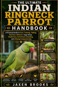 The Ultimate Indian Ringneck Parrot Handbook: A Practical Guide to Care, Training, Talking, Nutrition, Behavior, Cage Setup, Health Care, Enrichment, cover