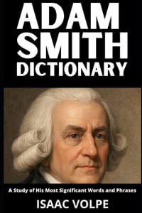 ADAM SMITH DICTIONARY. A Study of His Most Significant Words and Phrases: The Essential Terms of Adam Smith's Economics, Moral Philosophy, and Politic cover