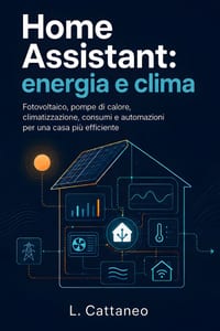 Home Assistant: energia e clima: Fotovoltaico, pompe di calore, climatizzazione, consumi e automazioni per una casa più efficiente cover