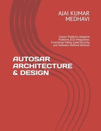 Autosar Architecture & Design: Classic Platform, Adaptive Platform, ECU Integration, Functional Safety, CyberSecurity, and Software-Defined Vehicles cover
