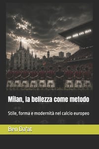 Milan, la bellezza come metodo: Stile, forma e modernità nel calcio europeo cover