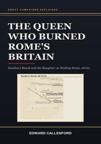 The Queen Who Burned Rome's Britain: Boudica's Revolt and the Slaughter on Watling Street, AD 60 cover