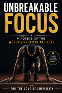 Unbreakable Focus: Mindsets of the World's Greatest Athletes cover