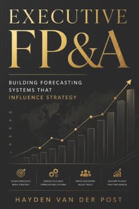Executive FP&A: Building Forecasting Systems That Influence Strategy cover