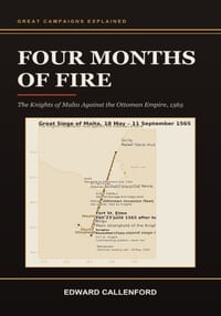 Four Months of Fire: The Knights of Malta Against the Ottoman Empire, 1565 cover