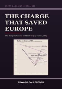 The Charge That Saved Europe: The Winged Hussars and the Relief of Vienna, 1683 cover