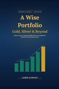 A Wise Portfolio: Gold, Silver & Beyond: How to Invest in Precious Metals and Commodities for Wealth and Financial Security cover