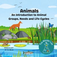 Animals: An Introduction to Animal Groups, Needs and Life Cycles cover