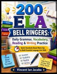 200 ELA Bell Ringers: Grammar, Vocabulary, Reading & Writing Warm-Ups: Quick Standards-Based Warm-Ups to Build Essential Language Arts Skills cover
