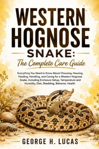 Western Hognose Snake: The Complete Care Guide: Everything You Need to Know About Choosing, Housing, Feeding, Handling, and Caring for a Western Hogno cover