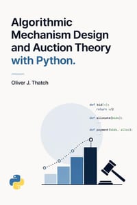 Algorithmic Mechanism Design and Auction Theory with Python cover