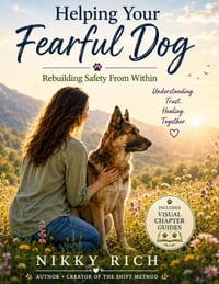 Helping Your Fearful Dog: Rebuilding Safety From Within cover