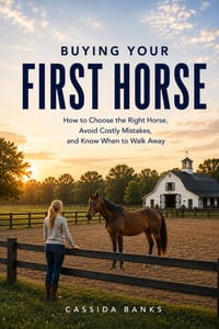 Buying Your First Horse: How to Choose the Right Horse, Avoid Costly Mistakes, and Know When to Walk Away cover