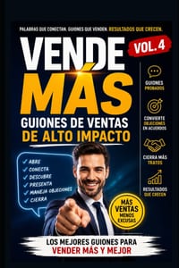 Vende Más vol 4: Guiones de ventas de alto impacto: El manual práctico para saber qué decir, que preguntar y cómo responder en cada etapa de una venta cover