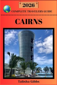 Cairns Complete Travelers Guide 2026 cover