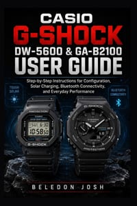 Casio G-Shock DW-5600 & GA-B2100 User Guide: Step-by-Step Instructions for Configuration, Solar Charging, Bluetooth Connectivity, and Everyday Perform cover