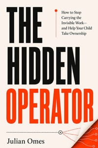 The Hidden Operator: How to Stop Carrying the Invisible Work-and Help Your Child Take Ownership cover