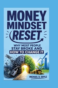 Money Mindset Reset: Why Most People Stay Broke and How to Change It cover
