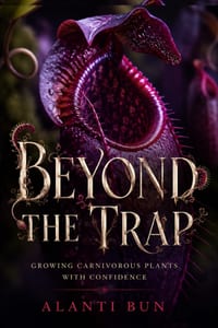 Beyond the Trap: Growing Carnivorous Plants with Confidence cover