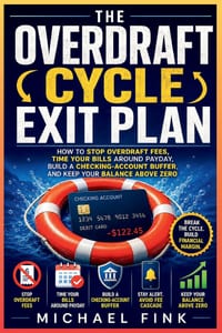The Overdraft Cycle Exit Plan: How to Stop Overdraft Fees, Time Your Bills Around Payday, Build a Checking-Account Buffer, and Keep Your Balance Above cover