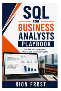 SQL for Business Analysts Playbook: Turn Raw Data into Reports, Metrics, and Actionable Insights cover