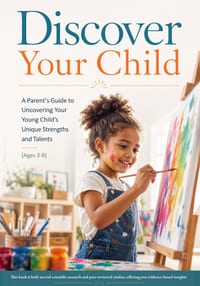 Discover Your Child: Discover Your Child: A Parent's Guide to Uncovering Your Young Child's Unique Strengths and Talents Through Everyday Observation cover