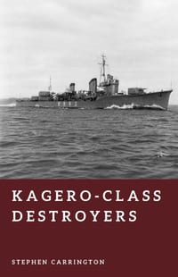 Kagero-Class Destroyers: Japan's Elite Torpedo Strike Force cover