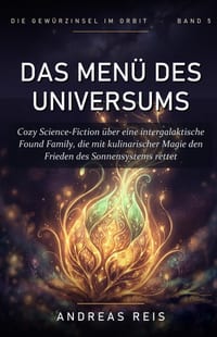 Das Menü des Universums: Cozy Science-Fiction über eine intergalaktische Found Family, die mit kulinarischer Magie den Frieden des Sonnensystems rette cover