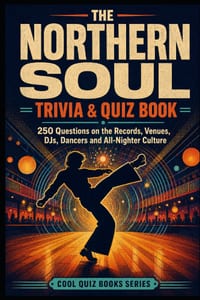 The Northern Soul Trivia & Quiz Book: 250 Questions on the Records, Artists, Clubs, DJs and All-Nighter Culture cover