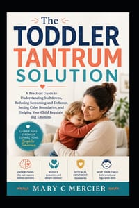 The Toddler Tantrum Solution: A Practical Guide to Understanding Meltdowns, Reducing Screaming and Defiance, Setting Calm Boundaries, and Helping Your cover