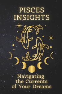 Pisces Insights: Navigating the Currents of Your Dreams cover