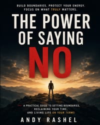 The Power of Saying No: A Practical Guide to Setting Boundaries, Reclaiming Your Time, and Living Life on Your Terms cover