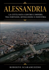 Alessandria: La città nata contro l'Impero, tra fortezze, rivoluzioni e industria cover
