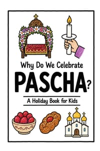 Why Do We Celebrate Pascha?: A Fun, Educational, and Illustrated Holiday Book for Kids and Curious Minds About Orthodox Easter cover