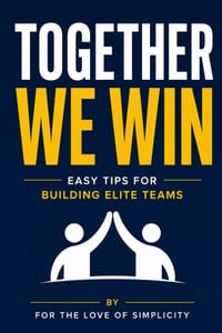 Together We Win: Easy Tips for Building Elite Teams cover