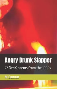 Angry Drunk Slapper: 27 GenX poems from the 1990s cover