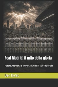 Real Madrid, il mito della gloria: Potere, memoria e universalismo del club imperiale cover