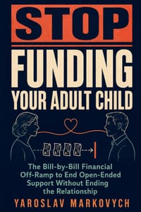 Stop Funding Your Adult Child: The Bill-by-Bill Financial Off-Ramp to End Open-Ended Support Without Ending the Relationship cover