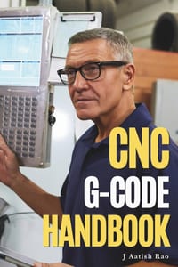 CNC G-Code Handbook: A Desktop Reference for CNC Milling, Turning, Applications, Troubleshooting & Controller Variations cover