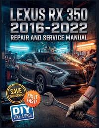 Lexus RX 350 2016-2022 Repair and Service Manual: The Complete Illustrated Step-by-Step Guide to Dealership-Level Diagnostics, Routine Maintenance, an cover
