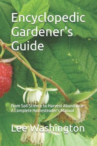 Encyclopedic Gardener's Guide: From Soil Science to Harvest Abundance-A Complete Homesteader's Manual cover