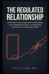 The Regulated Relationship: A Nervous-System Approach to Rebuilding Trust, Reigniting Intimacy, and Repairing Connection in a Distracted World cover