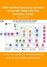 AWS Certified Solutions Architect Associate (SAA-C03) The Complete Guide! cover