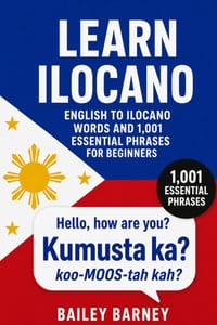 Learn Ilocano: English to Ilocano Words and 1,001 Essential Phrases for Beginners cover