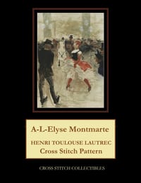 A-L-Elysee Montmarte: Henri Toulouse Lautrec Cross Stitch Pattern cover