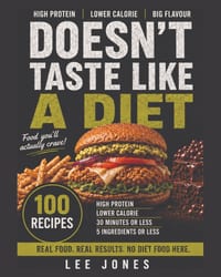 Doesn't Taste Like a Diet: 100 High Protein, Lower Calorie Recipes That Actually Taste Good cover